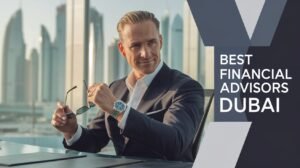 Best Financial Advisors Dubai