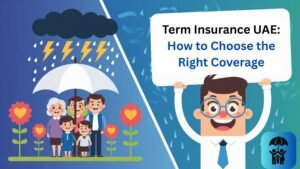Term Insurance UAE: How to Choose the Right Coverage 4 Term Insurance UAE