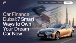 Car Finance Dubai: 7 Smart Ways to Own Your Dream Car Now 1 Car Finance Dubai
